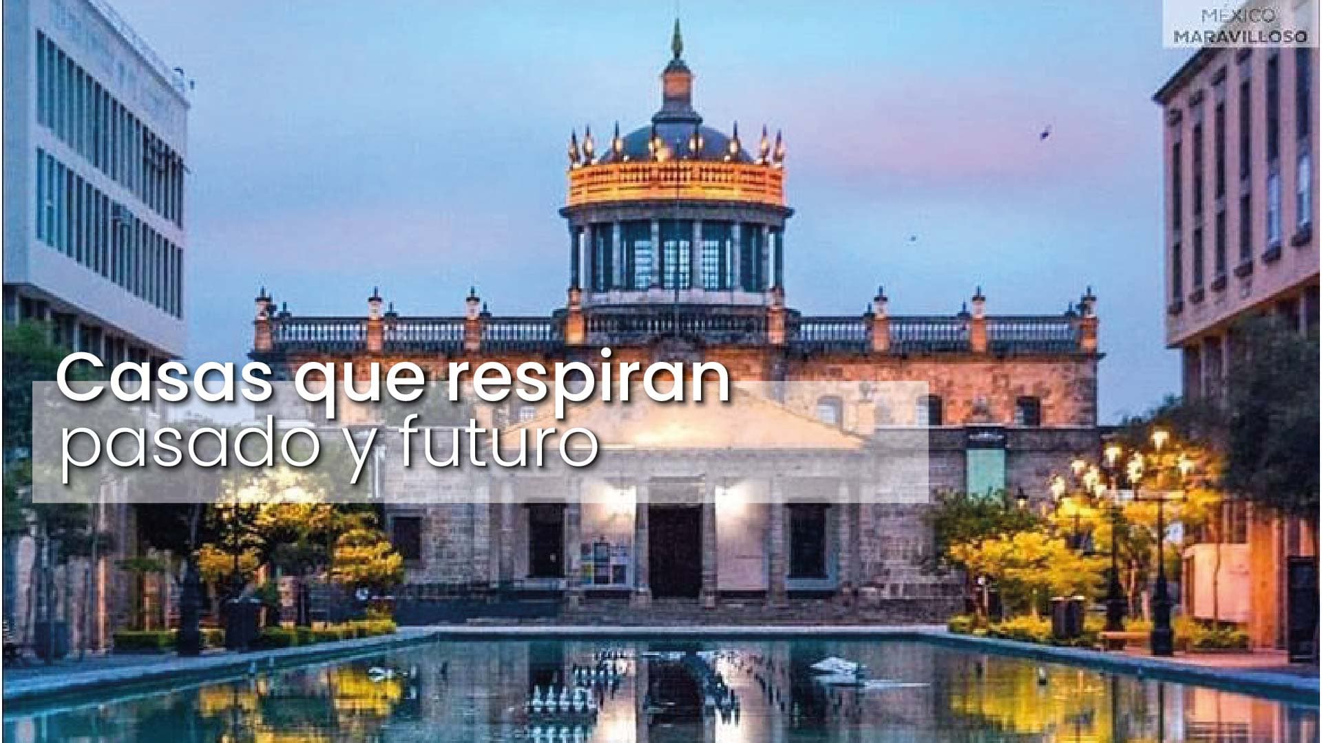 Arquitectura con historia: rescate de inmuebles patrimoniales